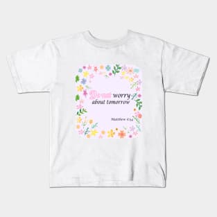 do not worry about tomorrow Kids T-Shirt